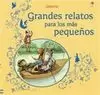 GRANDES RELATOS PARA LOS MAS PEQUEÑOS GRANDES RELATOS PARA LOS MAS PEQUEÑOS