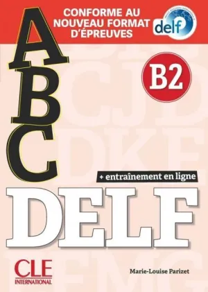 ABC DELF, NIVEAU B2. LIVRE + CD + ENTRAINENMENT EN LIGNE ABC DELF, NIVEAU B2. LIVRE + CD + ENTRAINENMENT EN LIGNE