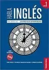 HABLA INGLES, 1. NIVEL BÁSICO (A1), GUÍA PRÁCTICA DE AUTOAPRENDIZAJE HABLA INGLES, 1. NIVEL BÁSICO (A1), GUÍA PRÁCTICA DE AUTOAPRENDIZAJE
