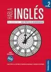 HABLA INGLES, 2. NIVEL BÁSICO (A2), GUÍA PRÁCTICA DE AUTOAPRENDIZAJE HABLA INGLES, 2. NIVEL BÁSICO (A2), GUÍA PRÁCTICA DE AUTOAPRENDIZAJE