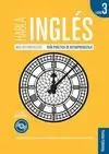 HABLA INGLES, 3. NIVEL INTERMEDIO (B1), GUÍA PRÁCTICA DE AUTOAPRENDIZAJE HABLA INGLES, 3. NIVEL INTERMEDIO (B1), GUÍA PRÁCTICA DE AUTOAPRENDIZAJE