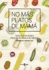 NO MÁS PLATOS DE MAMÁ NO MÁS PLATOS DE MAMÁ