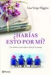 ¿HARÍAS ESTO POR MÍ? ¿HARÍAS ESTO POR MÍ?