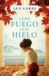 COMO FUEGO EN EL HIELO COMO FUEGO EN EL HIELO
