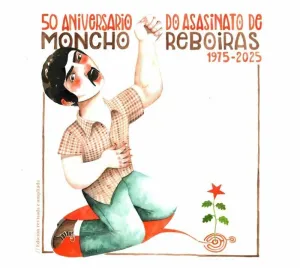 50 ANIVERSARIO DO ASASINATO DE MONCHO REBOIRAS (1975 -2025)