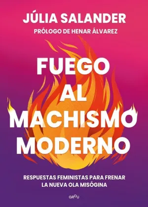 FUEGO AL MACHISMO MODERNO