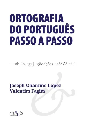 ORTOGRAFIA DO PORTUGUÊS PASSO A PASSO