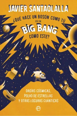 QUÉ HACE UN BOSON COMO TÚ EN UN BIG BANG COMO ESTE