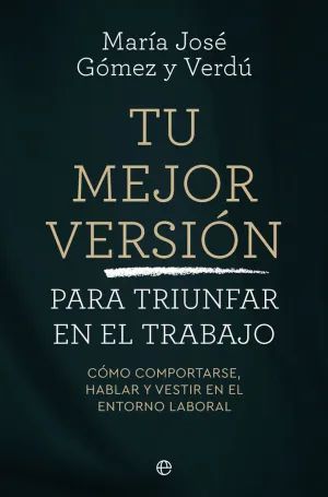 TU MEJOR VERSIÓN PARA TRIUNFAR EN EL TRABAJO
