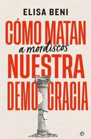 CÓMO MATAN (A MORDISCOS) NUESTRA DEMOCRACIA