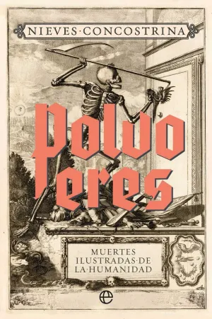 POLVO ERES. MUERTES ILUSTRADAS DE LA HUMANIDAD