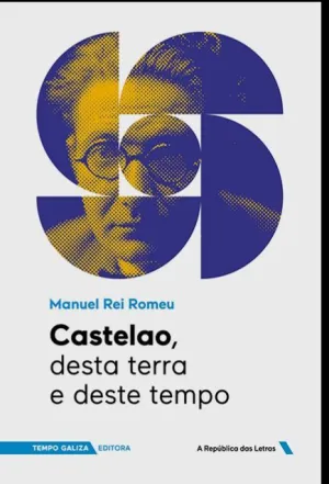 CASTELAO, DESTA TERRA E DESTE TEMPO