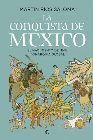 LA CONQUISTA DE MÉXICO LA CONQUISTA DE MÉXICO