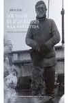 LOS VIAJES DE SHACKLETON A LA ANTÁRTIDA