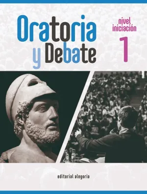 ORATORIA Y DEBATE, 1. NIVEL INICIACIÓN ORATORIA Y DEBATE, 1. NIVEL INICIACIÓN