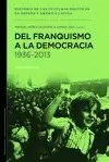 DEL FRANQUISMO A LA DEMOCRACÍA 1936-2013 DEL FRANQUISMO A LA DEMOCRACÍA 1936-2013