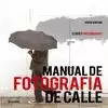 MANUAL DE FOTOGRAFÍA DE CALLE MANUAL DE FOTOGRAFÍA DE CALLE