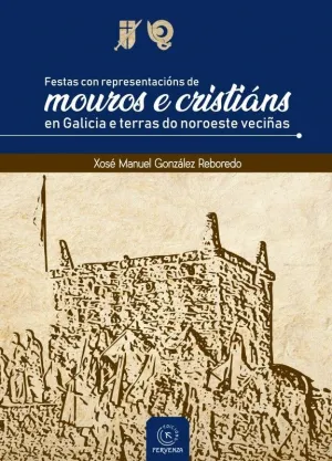 FESTAS CON REPRESENTACIÓNS DE MOUROS E CRISTIÁNS EN GALICIA E TERRAS DO NOROESTE