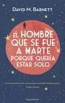 EL HOMBRE QUE SE FUE A MARTE PORQUE QUERÍA ESTAR SOLO