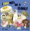 ¿CÓMO DICES QUE TE LLAMAS? ¿CÓMO DICES QUE TE LLAMAS?