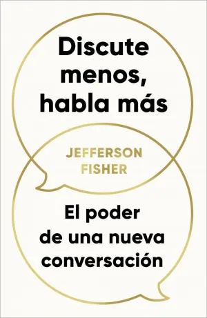 DISCUTE MENOS, HABLA MÁS