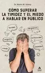 COMO SUPERAR LA TIMIDEZ Y EL MIEDO A HABLAR EN PUBLICO COMO SUPERAR LA TIMIDEZ Y EL MIEDO A HABLAR EN PUBLICO