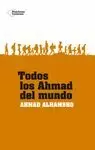 TODOS LOS AHMAD DEL MUNDO TODOS LOS AHMAD DEL MUNDO