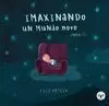 IMAXINANDO UN MUNDO NOVO (PARA TI) IMAXINANDO UN MUNDO NOVO (PARA TI)
