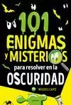 101 ENIGMAS Y MISTERIOS PARA RESOLVER EN LA OSCURIDAD