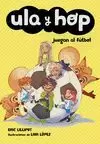 ULA Y HOP, JUEGAN AL FÚTBOL