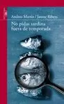 NO PIDAS SARDINAS FUERA DE TEMPORADA