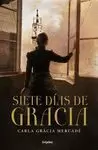 SIETE DÍAS DE GRACIA SIETE DÍAS DE GRACIA