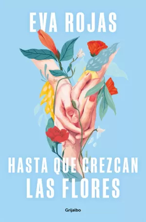 HASTA QUE CREZCAN LAS FLORES HASTA QUE CREZCAN LAS FLORES