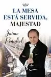 LA MESA ESTÁ SERVIDA, MAJESTAD LA MESA ESTÁ SERVIDA, MAJESTAD