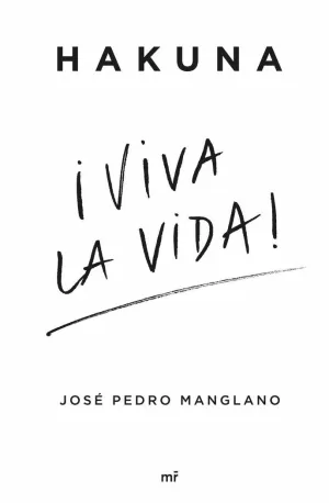 HAKUNA ¡VIVA LA VIDA! HAKUNA ¡VIVA LA VIDA!