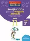 VACACIONES SANTILLANA, 3 PRIM. 120 EJERCICIOS PARA REPASAR ORTOGRAFIA Y GRAMATICA VACACIONES SANTILLANA, 3 PRIM. 120 EJERCICIOS PARA REPASAR ORTOGRAFIA Y GRAMATICA