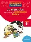 VACACIONES SANTILLANA, 1 PRIM. 70 EJERCICIOS PARA MEJORAR LA COMPRENSION LECTORA VACACIONES SANTILLANA, 1 PRIM. 70 EJERCICIOS PARA MEJORAR LA COMPRENSION LECTORA