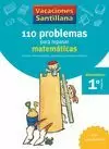 VACACIONES SANTILLANA, 1 PRIM. 110 PROBLEMAS PARA REPASAR MATEMATICAS VACACIONES SANTILLANA, 1 PRIM. 110 PROBLEMAS PARA REPASAR MATEMATICAS