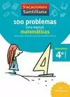 VACACIONES SANTILLANA, 4 PRIM. 100 PROBLEMAS PARA REPASAR MATEMATICAS VACACIONES SANTILLANA, 4 PRIM. 100 PROBLEMAS PARA REPASAR MATEMATICAS