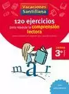 VACACIONES SANTILLANA, 3 PRIM. 120 EJERCICIOS PARA MEJORAR LA COMPRENSION LECTORA VACACIONES SANTILLANA, 3 PRIM. 120 EJERCICIOS PARA MEJORAR LA COMPRENSION LECTORA