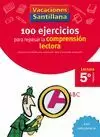 VACACIONES SANTILLANA, 5 PRIMARIA. 100 EJERCICIOS PARA MEJORAR LA COMPRENSION LECTO VACACIONES SANTILLANA, 5 PRIMARIA. 100 EJERCICIOS PARA MEJORAR LA COMPRENSION LECTO