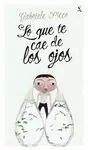 LO QUE TE CAE DE LOS OJOS LO QUE TE CAE DE LOS OJOS