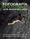 FOTOGRAFÍA DE ALTA CALIDAD. LAS TÉCNICAS Y MÉTODOS DEFINITIVOS. CS6
