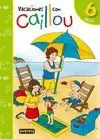 VACACIONES CON CAILLOU. 6 AÑOS VACACIONES CON CAILLOU. 6 AÑOS