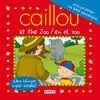 CAILLOU AT THE ZOO / CAILLOU EN EL ZOO CAILLOU AT THE ZOO / CAILLOU EN EL ZOO