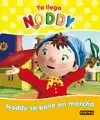 YA LLEGA NODDY. NODDY SE PONE EN MARCHA YA LLEGA NODDY. NODDY SE PONE EN MARCHA