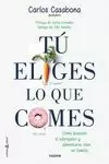 TÚ ELIGES LO QUE COMES