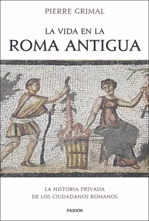 LA VIDA EN LA ROMA ANTIGUA LA VIDA EN LA ROMA ANTIGUA