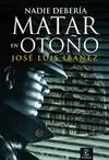 NADIE DEBERÍA MATAR EN OTOÑO NADIE DEBERÍA MATAR EN OTOÑO