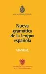 MANUAL DE LA NUEVA GRAMÁTICA DE LA LENGUA ESPAÑOLA MANUAL DE LA NUEVA GRAMÁTICA DE LA LENGUA ESPAÑOLA
